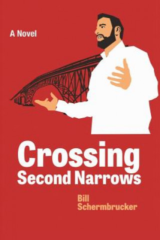 Libro Crossing Second Narrows Bill Schermbrucker