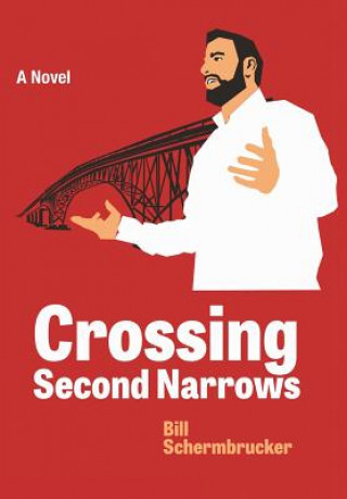 Libro Crossing Second Narrows Bill Schermbrucker