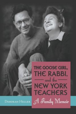 Kniha Goose Girl, the Rabbi, and the New York Teachers Deborah Heller