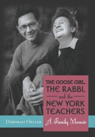 Książka Goose Girl, the Rabbi, and the New York Teachers Deborah Heller