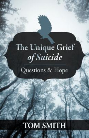 Könyv Unique Grief of Suicide Tom Smith