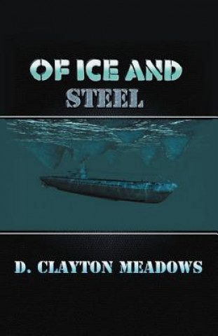 Kniha Of Ice and Steel D Clayton Meadows