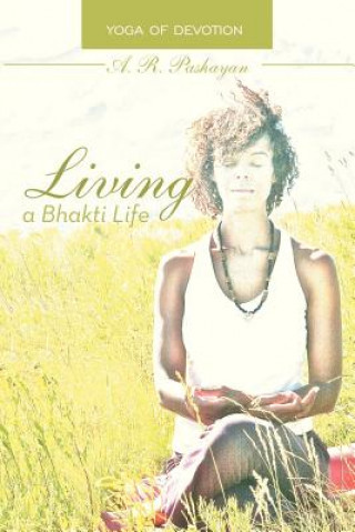 Könyv Living a Bhakti Life A R Pashayan