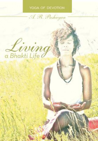 Könyv Living a Bhakti Life A R Pashayan