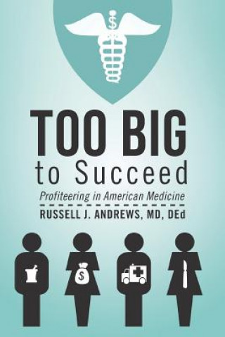 Buch Too Big to Succeed Russell J Andrews MD Ded