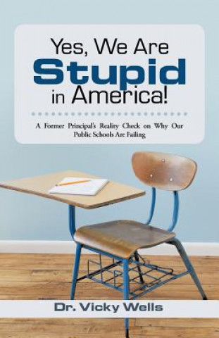 Kniha Yes, We Are Stupid in America! Dr Vicky Wells