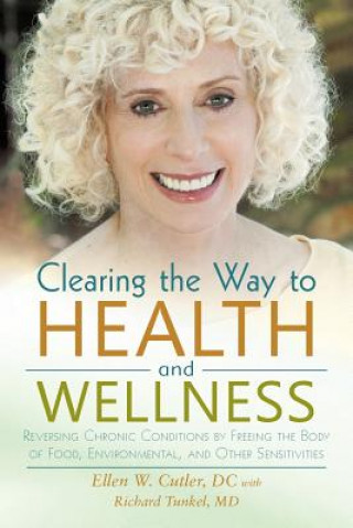 Könyv Clearing the Way to Health and Wellness Ellen Cutler DC