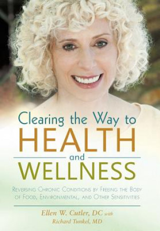 Knjiga Clearing the Way to Health and Wellness Ellen Cutler DC