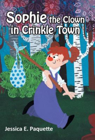 Книга Sophie the Clown in Crinkle Town Jessica E Paquette