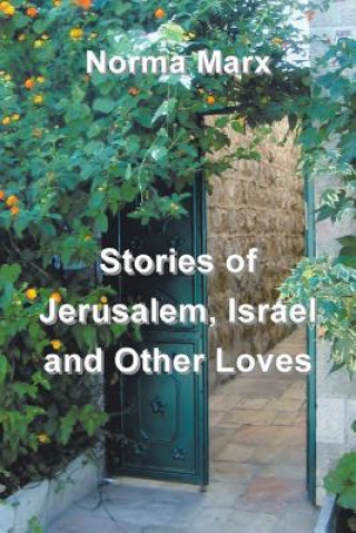 Libro Stories of Jerusalem, Israel and Other Loves Norma Marx