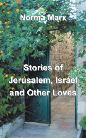 Książka Stories of Jerusalem, Israel and Other Loves Norma Marx