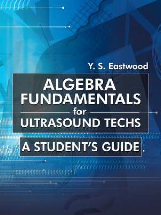 Książka Algebra Fundamentals for Ultrasound Techs Y S Eastwood