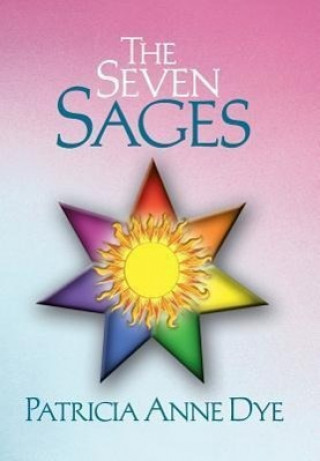 Könyv Seven Sages Patricia Anne Dye