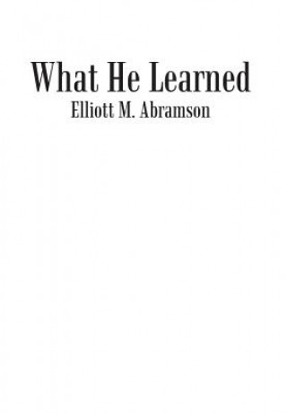 Libro What He Learned Elliott M Abramson