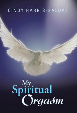 Livre My Spiritual Orgasm Cindy Harris-Saldat