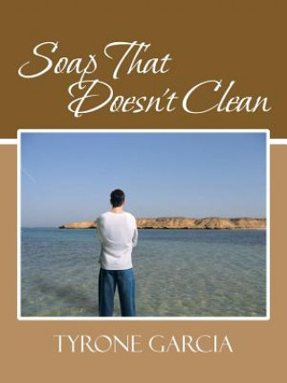 Könyv Soap That Doesn't Clean Tyrone Garcia