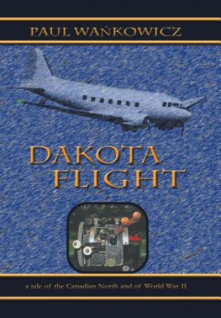 Kniha Dakota Flight Paul Wa Kowicz