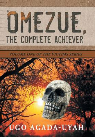 Книга Omezue, the Complete Achiever Ugo Agada-Uyah