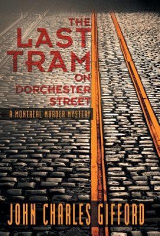 Könyv Last Tram on Dorchester Street John Charles Gifford