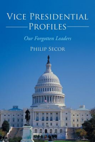 Könyv Vice Presidential Profiles Philip Secor