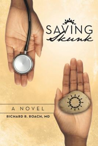 Knjiga Saving Skunk Richard R Roach MD