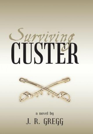 Libro Surviving Custer J R Gregg