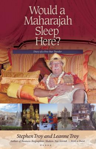 Könyv Would a Maharajah Sleep Here? Leanne Troy