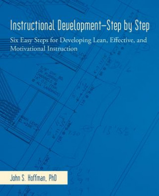 Carte Instructional Development-Step by Step John S Hoffman Ph D