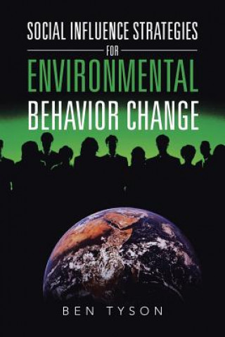 Carte Social Influence Strategies for Environmental Behavior Change Ben Tyson