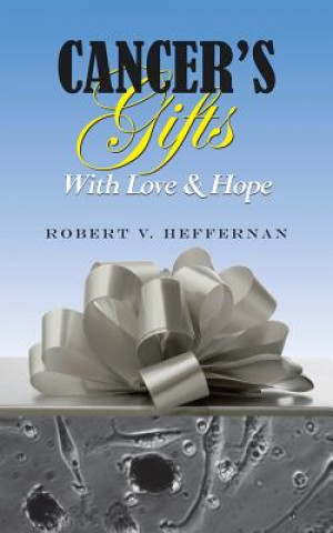 Buch Cancer's Gifts with Love & Hope Robert V Heffernan