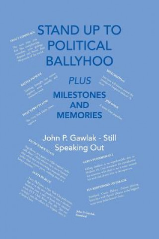 Książka Stand Up to Political Ballyhoo John P Gawlak