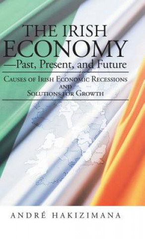 Kniha Irish Economy-Past, Present, and Future Andre Hakizimana
