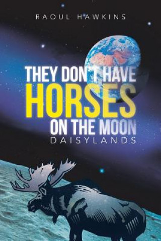 Livre They Don't Have Horses on the Moon Raoul Hawkins