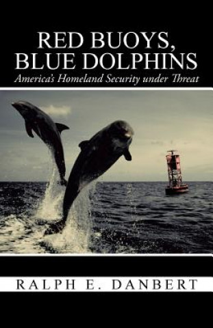 Könyv Red Buoys, Blue Dolphins Ralph E Danbert