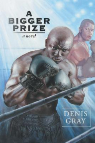 Kniha Bigger Prize Denis Gray