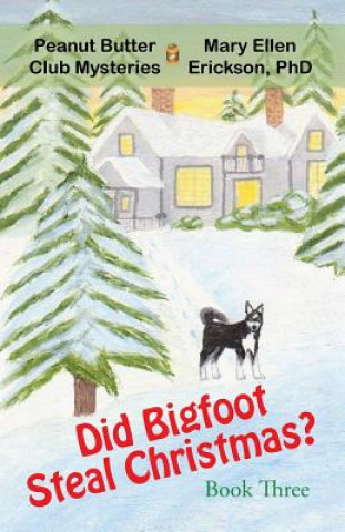 Kniha Did Bigfoot Steal Christmas? Mary Ellen Erickson Phd