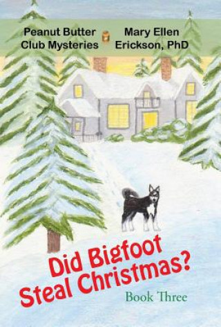 Knjiga Did Bigfoot Steal Christmas? Mary Ellen Erickson Phd