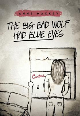 Könyv Big Bad Wolf Had Blue Eyes Anne Mackey