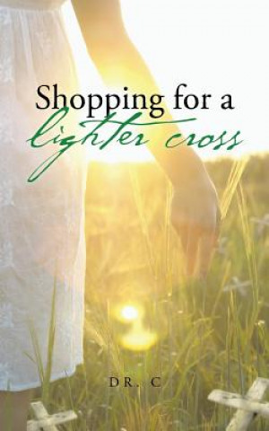 Knjiga Shopping for a Lighter Cross Dr C