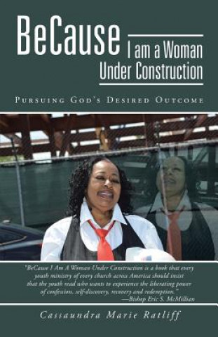 Könyv Because I Am a Woman Under Construction Cassaundra Marie Ratliff