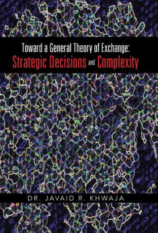 Kniha Toward a General Theory of Exchange Dr Javaid R Khwaja