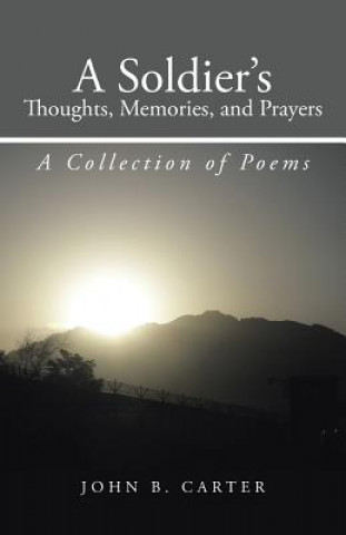 Book Soldier's Thoughts, Memories, and Prayers John B Carter
