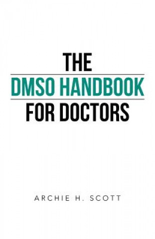 Kniha Dmso Handbook for Doctors Archie H Scott