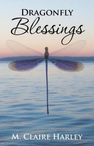 Kniha Dragonfly Blessings M Claire Harley