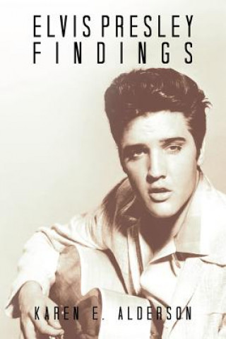 Könyv Elvis Presley Findings Karen E Alderson