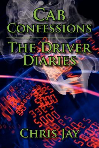 Kniha Cab Confessions the Driver Diaries Chris Jay