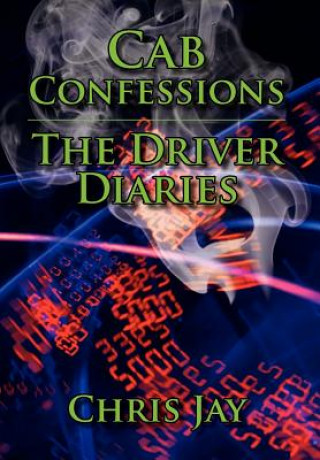 Kniha Cab Confessions the Driver Diaries Chris Jay