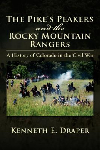 Libro Pike's Peakers and the Rocky Mountain Rangers Kenneth E Draper