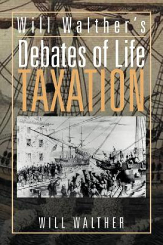 Kniha Will Walther's debates of Life - Taxation Will Walther