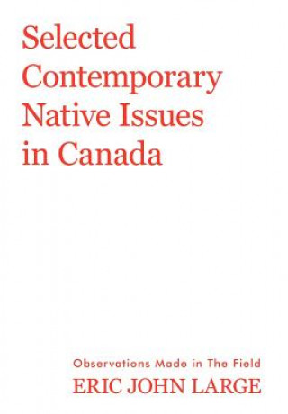 Livre Selected Contemporary Native Issues in Canada Eric John Large